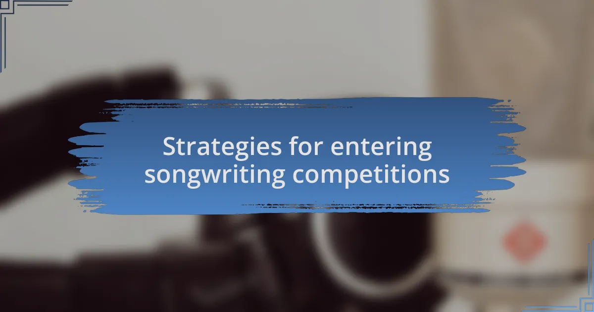 Strategies for entering songwriting competitions