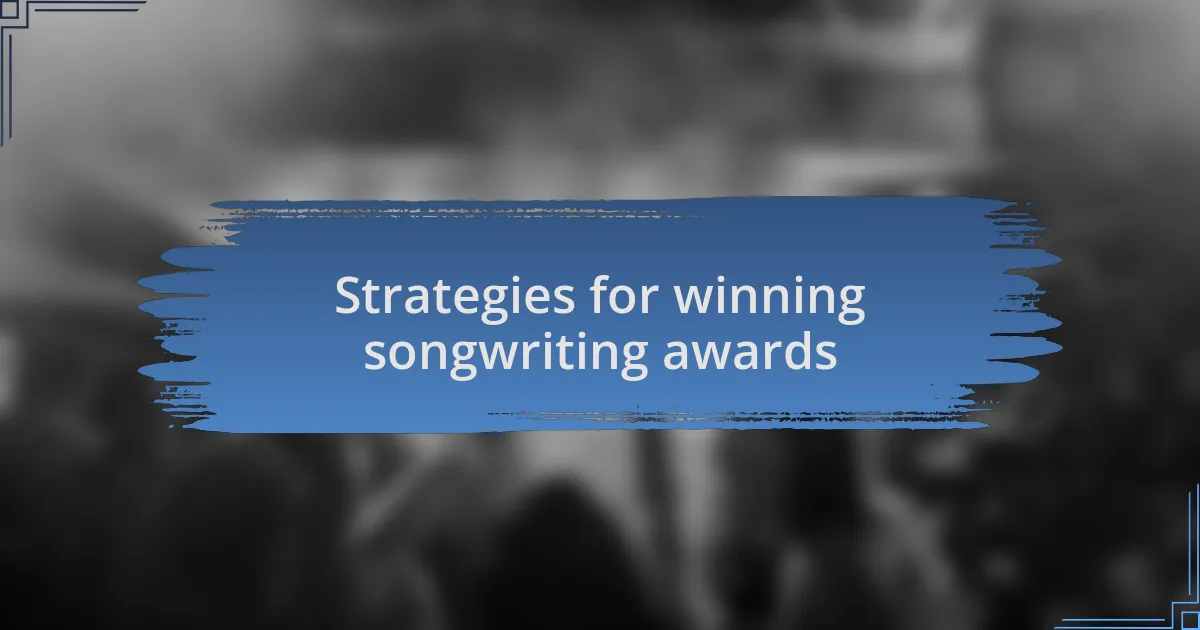 Strategies for winning songwriting awards