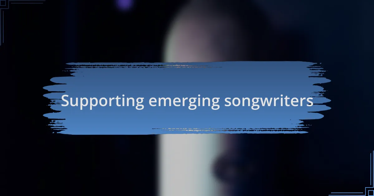 Supporting emerging songwriters