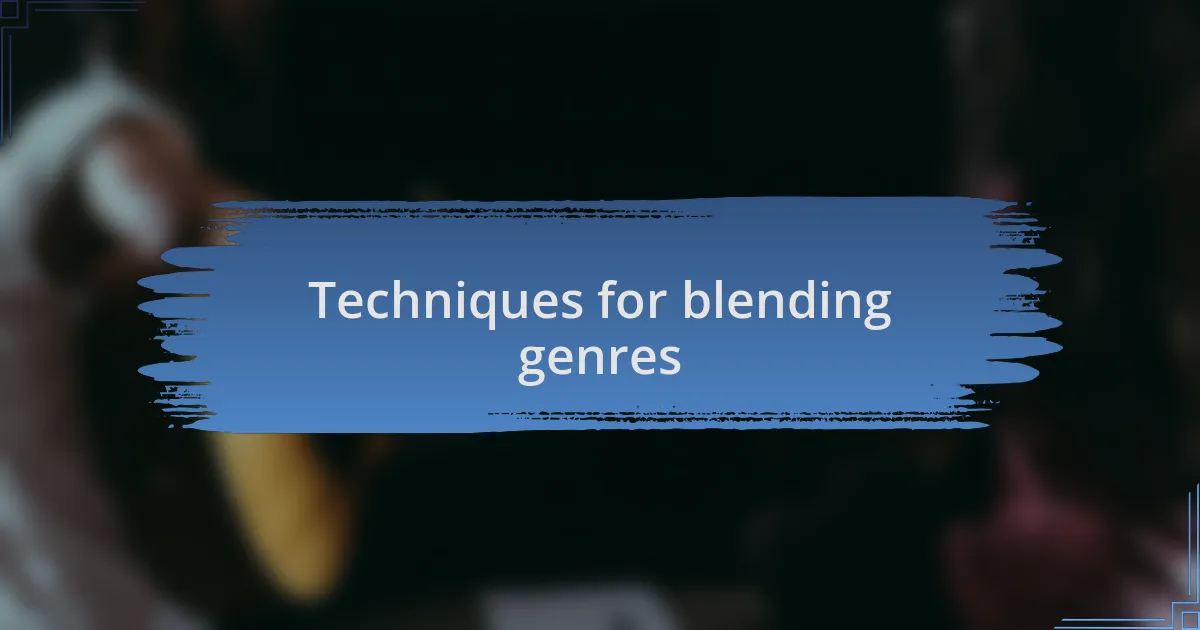 Techniques for blending genres