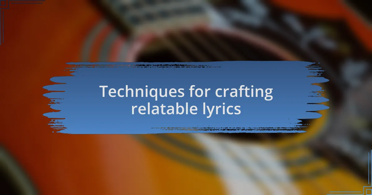 Techniques for crafting relatable lyrics