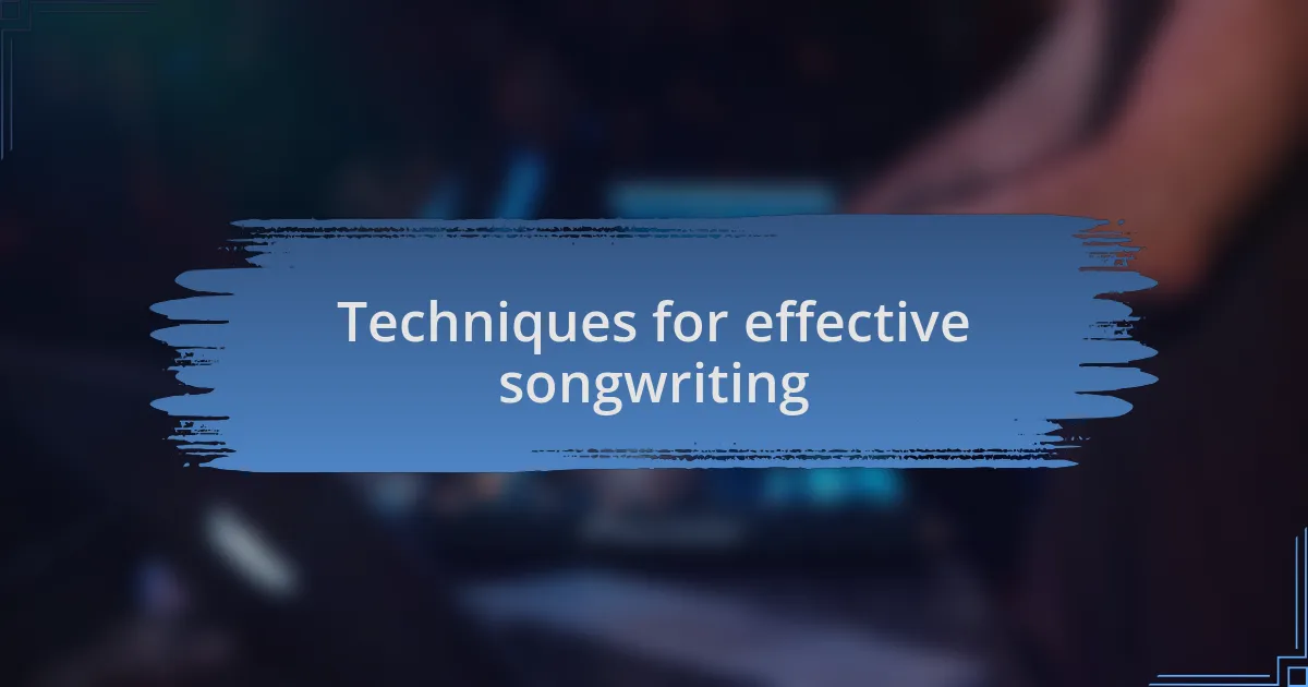 Techniques for effective songwriting