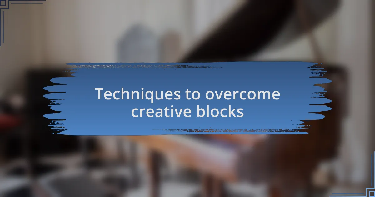 Techniques to overcome creative blocks