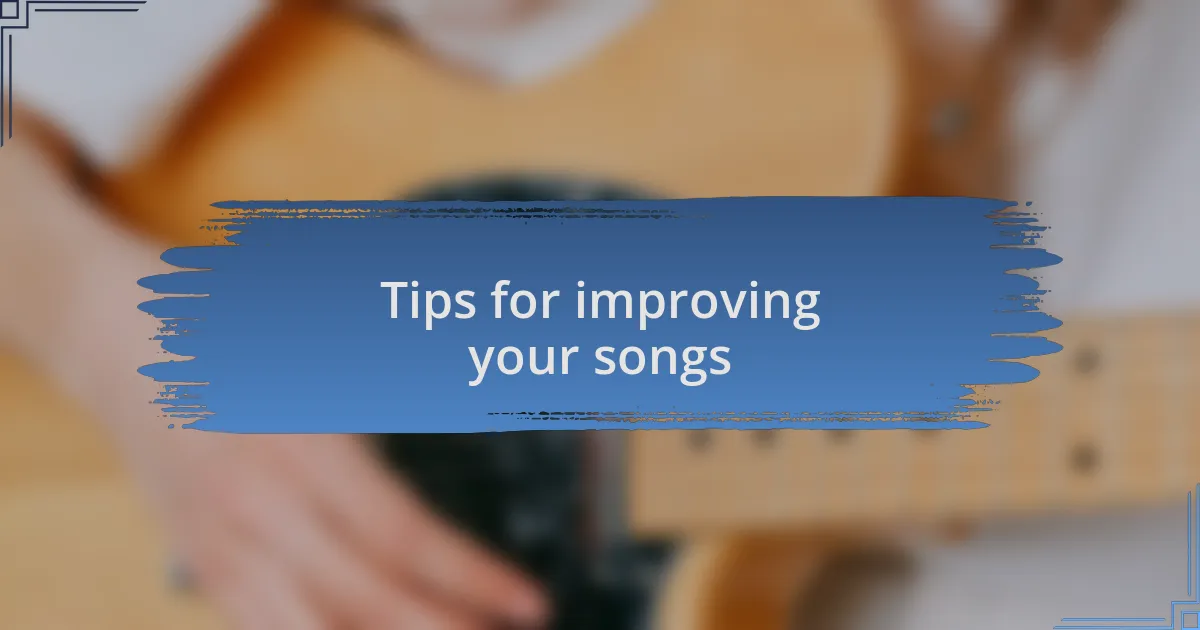 Tips for improving your songs