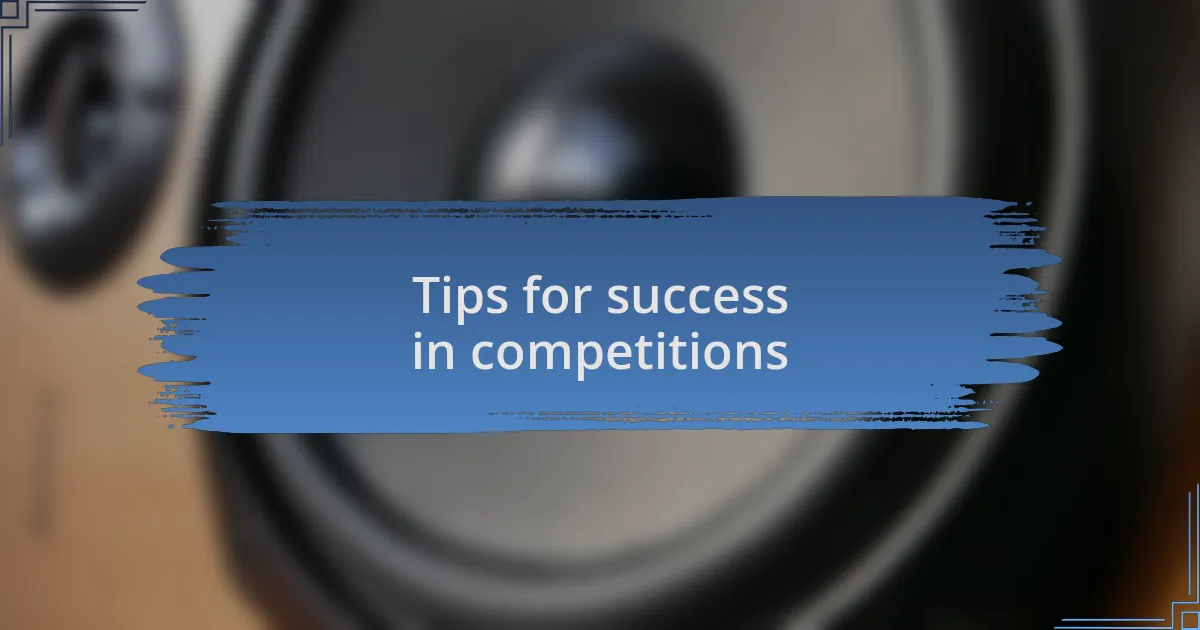 Tips for success in competitions