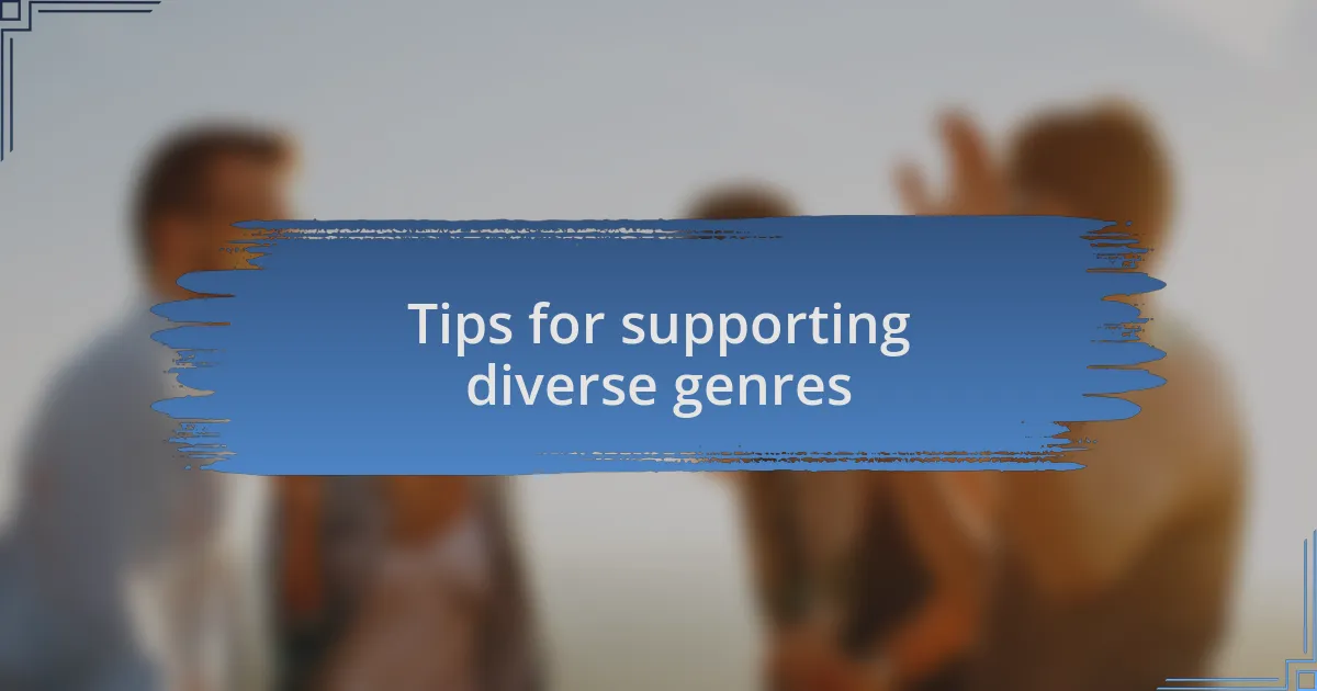 Tips for supporting diverse genres