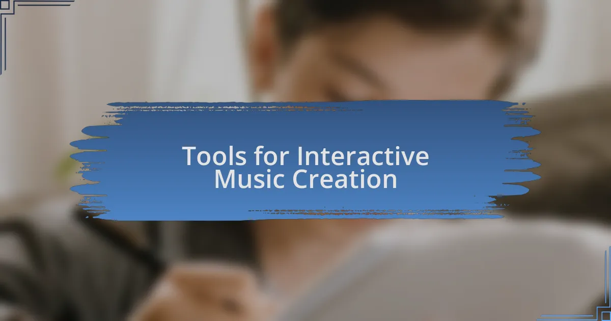 Tools for Interactive Music Creation