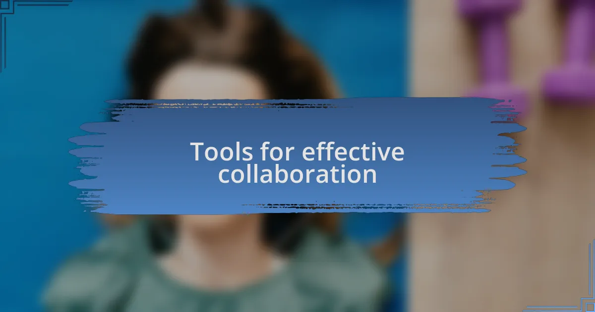 Tools for effective collaboration