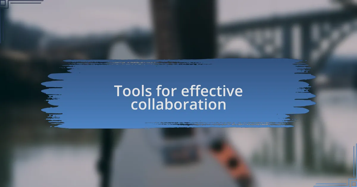 Tools for effective collaboration