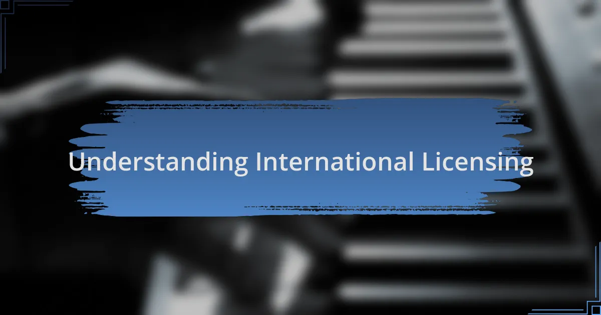 Understanding International Licensing