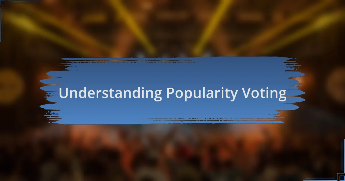 Understanding Popularity Voting