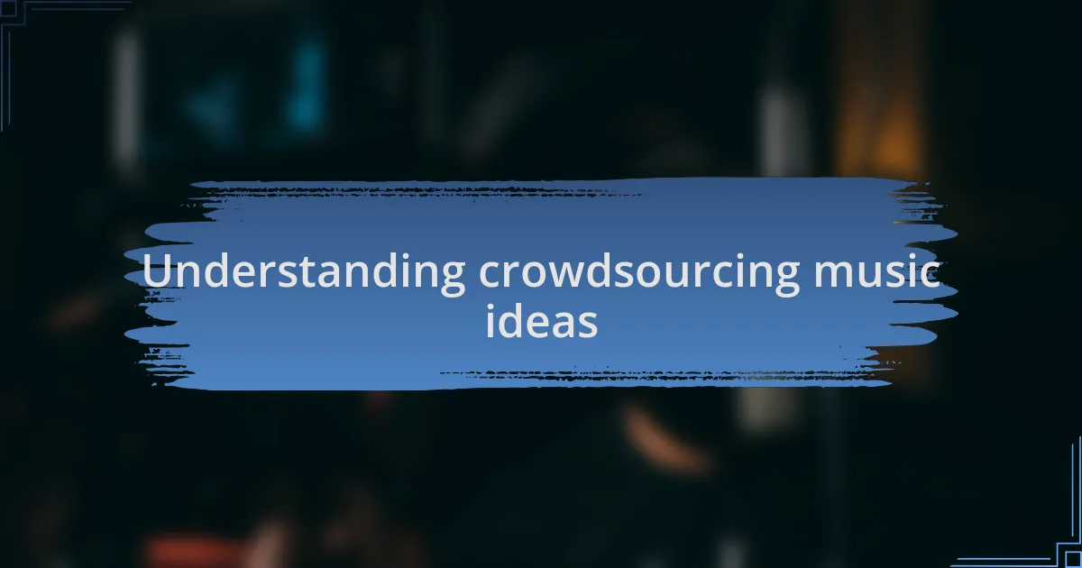 Understanding crowdsourcing music ideas