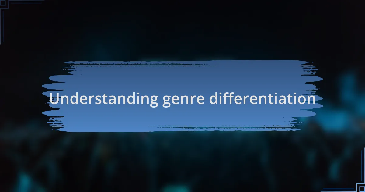Understanding genre differentiation