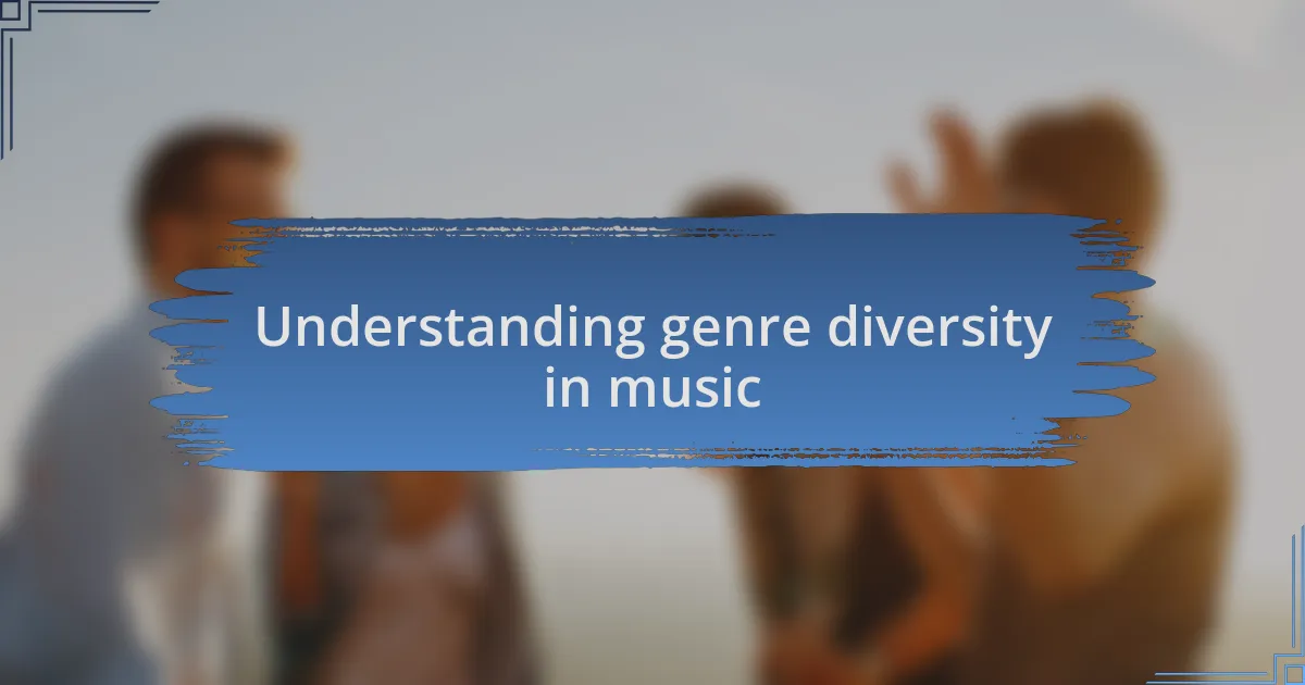 Understanding genre diversity in music