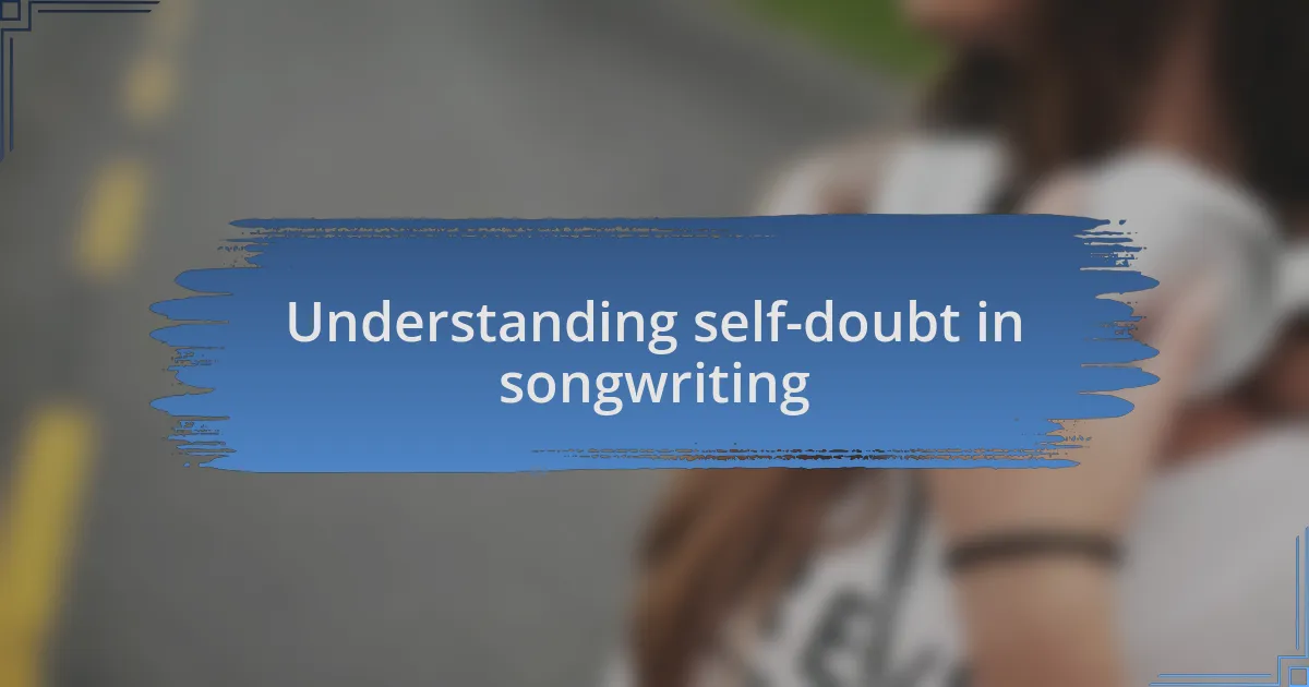 Understanding self-doubt in songwriting