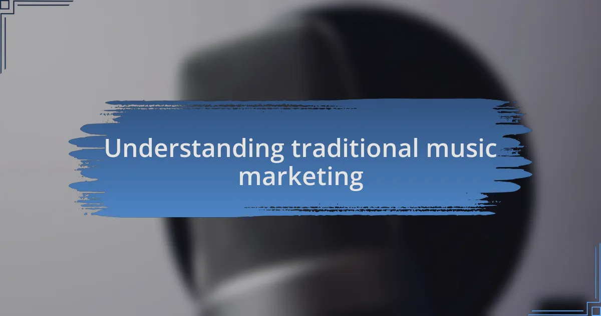 Understanding traditional music marketing